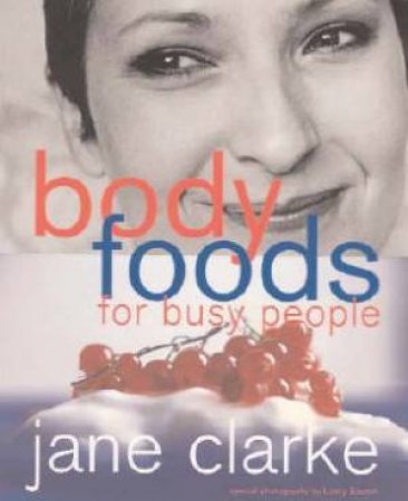 Bodyfoods For Busy People by Jane Clarke