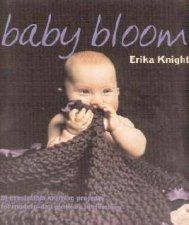 Baby Bloom 20 Irrestistible Knitting Projects For ModernDay Mothers And Babies