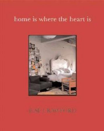 Home Is Where The Heart Is by Ilse Crawford