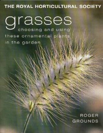 The Royal Horticultural Society: Grasses by Roger Grounds