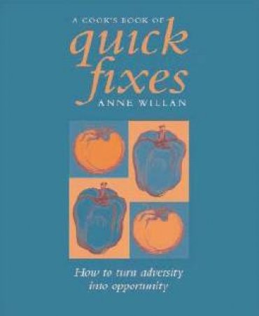 A Cook's Book Of Quick Fixes by Anne Willan