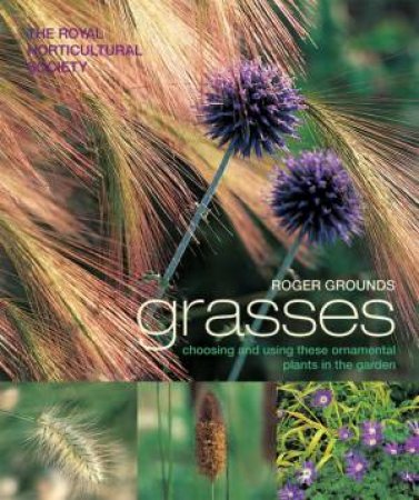 The Royal Horticultural Society: Grasses by Roger Grounds