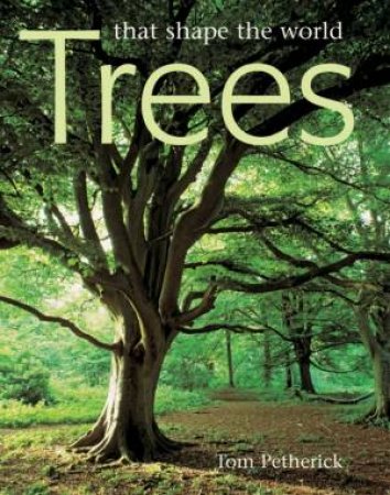 Trees That Shape The World by Tom Petherick