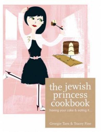 The Jewish Princess Cookbook by Georgie Tarn & Tracey Fine