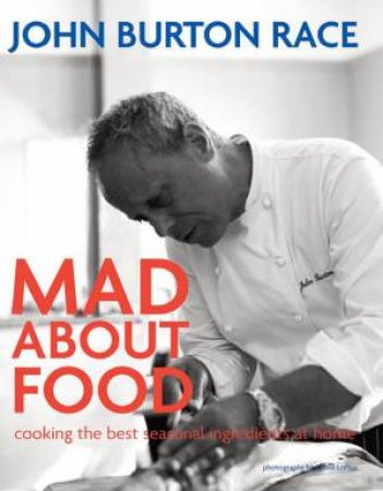 Mad About Food by John Burton-Race