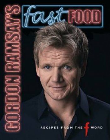 Gordon Ramsay's Fast Food by Gordon Ramsay