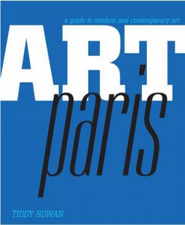 Destination Art Guide: Paris by Tiddy Rowan