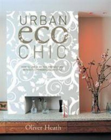 Urban Eco Chic by Oliver Heath