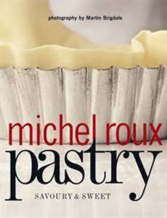 Pastry: Savoury and Sweet by Michel Roux