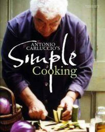 Antonio Carluccio's Simple Cooking by Antonio Carluccio