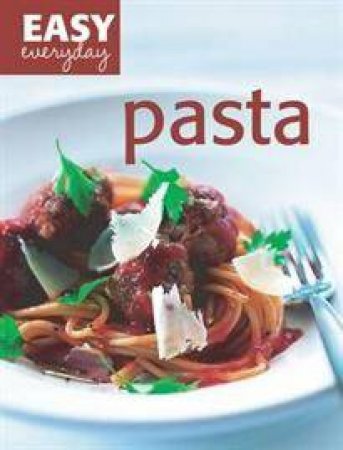 Easy Everyday: Pasta by Ursula Ferrigno