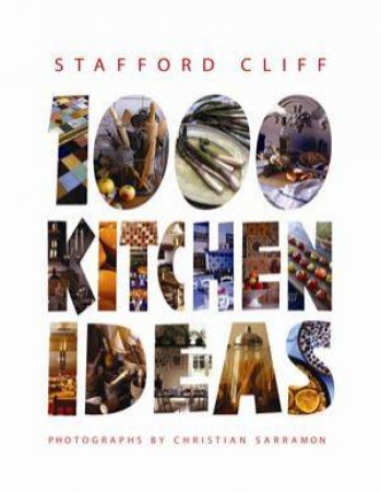 1000 Kitchen Ideas by Stafford Cliff