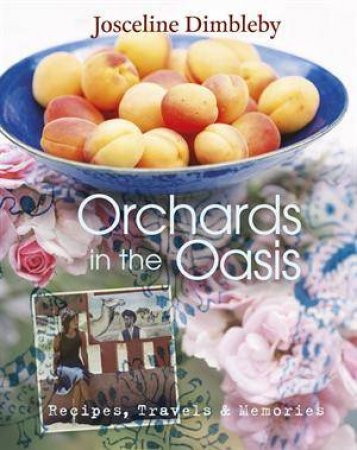 Orchards in the Oasis by Josceline Dimbleby