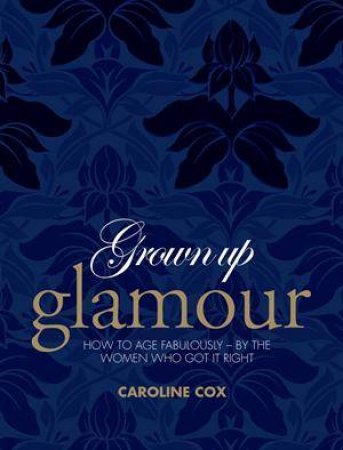 Grown up Glamour by Caroline Cox