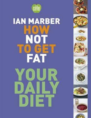 How Not to Get Fat: Your Daily Diet by Ian Marber