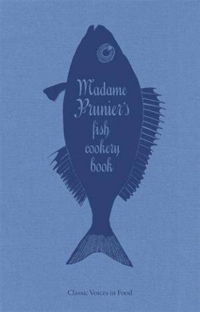 Madame Prunier's Fish Cookery Book by Madame Prunier