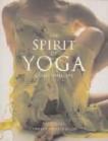 The Spirit Of Yoga by Kathy Phillips