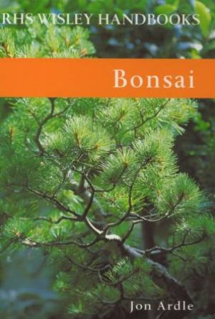 RHS Wisley Handbooks: Bonsai by Jon Ardle