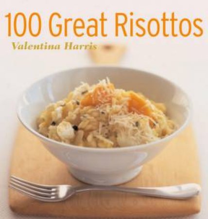 100 Great Risottos by Valentina Harris