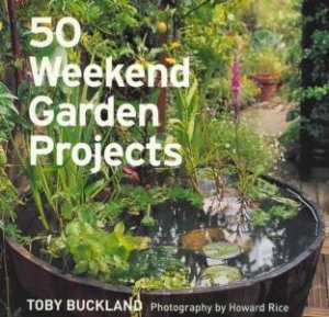 50 Weekend Garden Projects by Toby Buckland