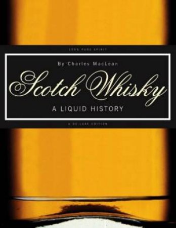 Scotch Whisky: A Liquid History by Charles MacLean