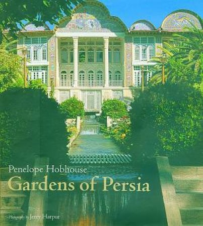 Gardens Of Persia by Penelope Hobhouse