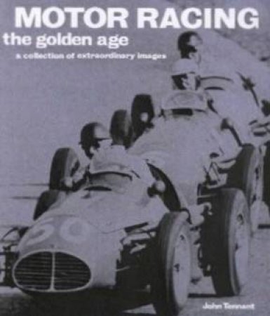 Motor Racing: The Golden Age by John Tennant