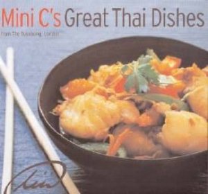 Mini C's: Great Thai Dishes by Mini C