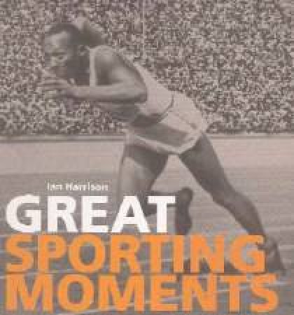 Great Sporting Moments by Ian Harrison