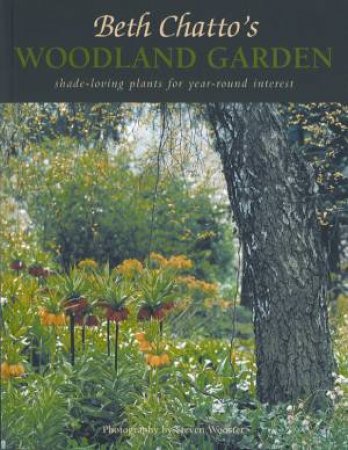 Beth Chatto's Woodland Garden by Beth Chatto & Steven Wooster