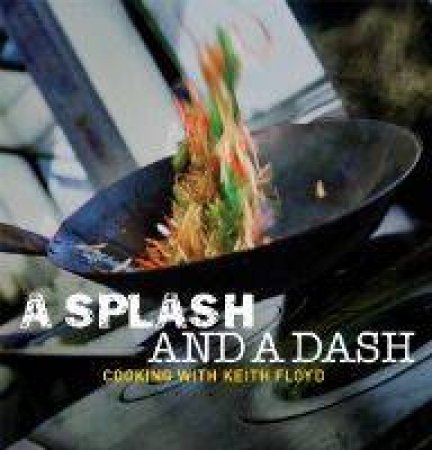 A Splash And A Dash With Keith Floyd by Keith Floyd