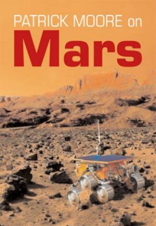 Patrick Moore On Mars by Sir Patrick Moore Sir