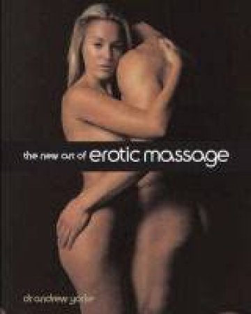 The New Art Of Erotic Massage by Andrew Yorke