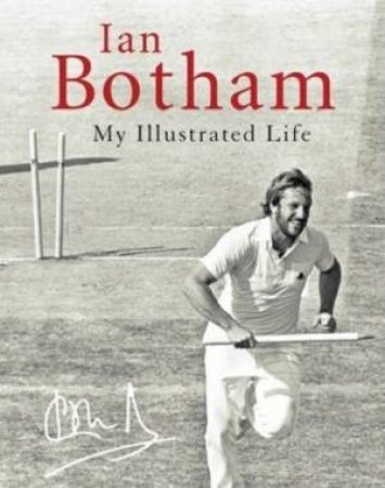 Ian Botham: My Illustrated Life by Ian Botham