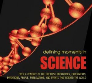 Defining Moments in Science by Various