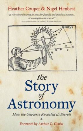 The Story of Astronomy by Heather Couper