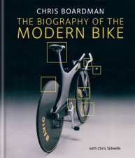 Chris Boardman The Biography of the Modern Bike