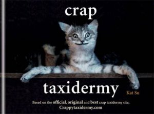 Crap Taxidermy by Kat Su