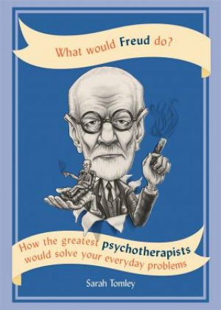 What Would Freud Do? by Sarah Tomley