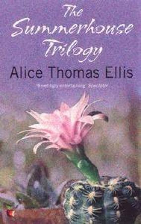 The Summerhouse Trilogy by Alice Thomas Ellis