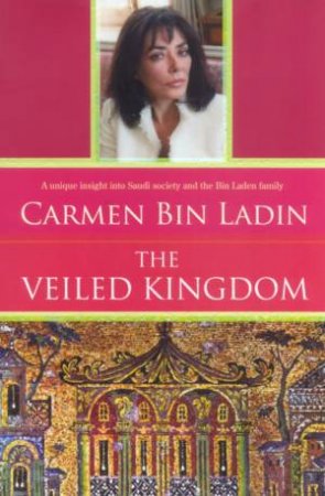 The Veiled Kingdom by Carmen Bin Ladin