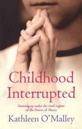 Childhood Interrupted by Kathleen O'Malley