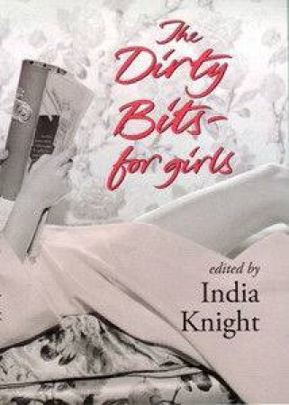 The Dirty Bits For Girls by India Knight (Ed.)