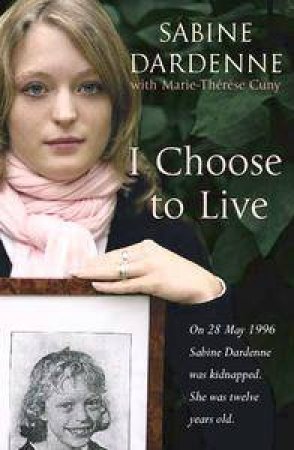 I Choose To Live by Sabine Dardenne