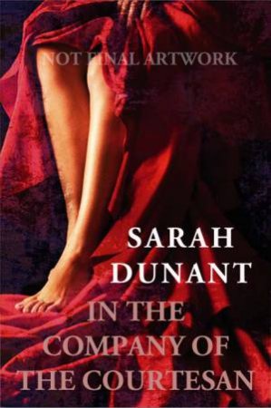 In The Company Of The Courtesan by Sarah Dunant