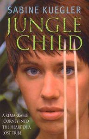 Jungle Child by Sabine Kuegler