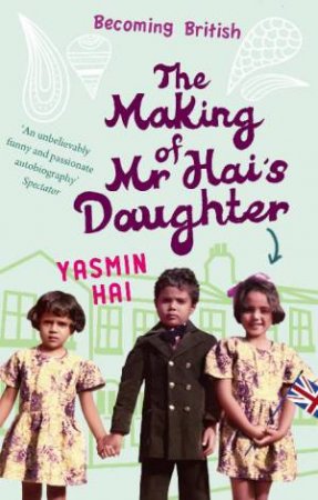 Making of Mr Hai's Daughter by Yasmin Hai