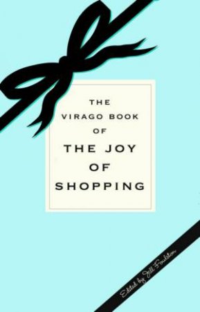 Virago Book of the Joy of Shopping by Jill Foulston