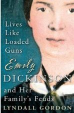 Lives Like Loaded Guns Emily Dickinson and Her Familys Feuds