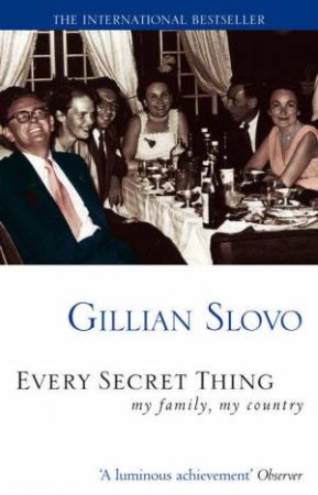 Every Secret Thing: My Family, My Country by Gillian Slovo